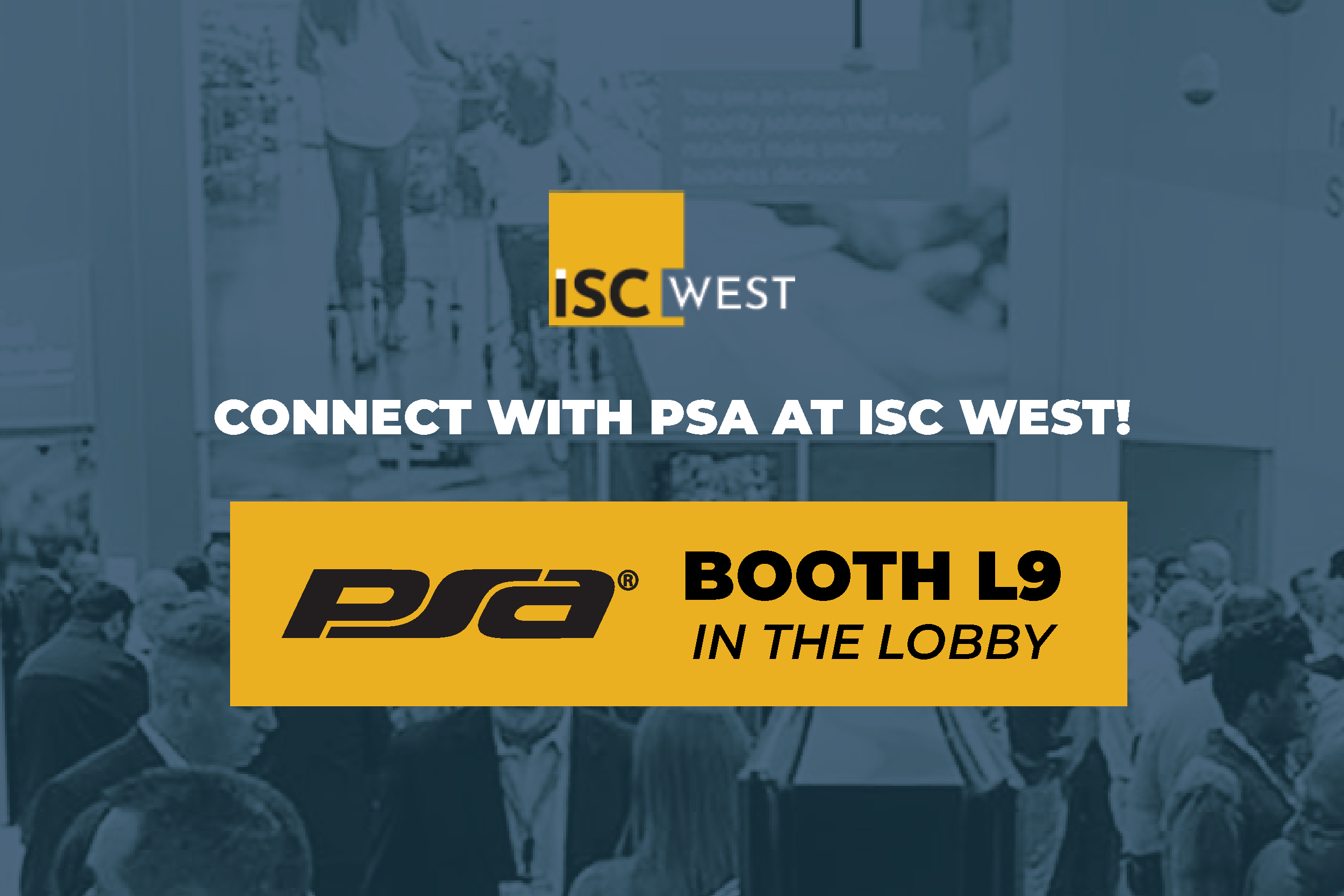 ISC West 2024 PSA Booth L9 PSA Security Network world’s largest